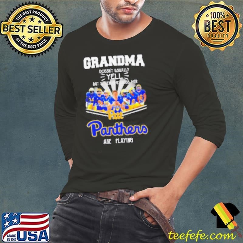 Grandma doesn’t usually yell but when she does her Pittsburgh Panthers are playing signature 2024 shirt