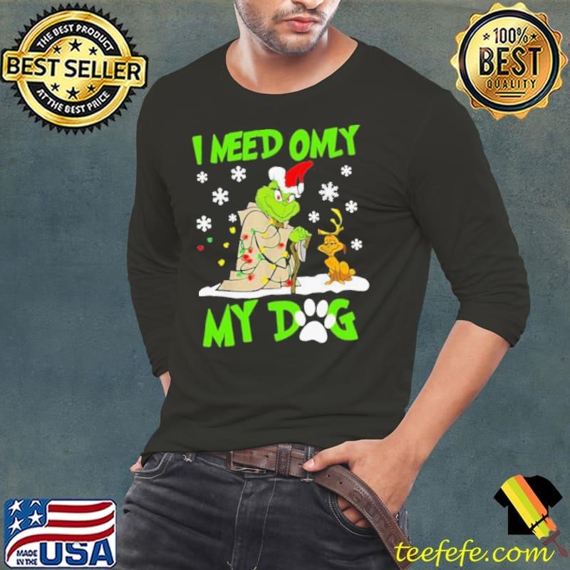 Grinch Yoda I Need Only My Dog Christmas shirt