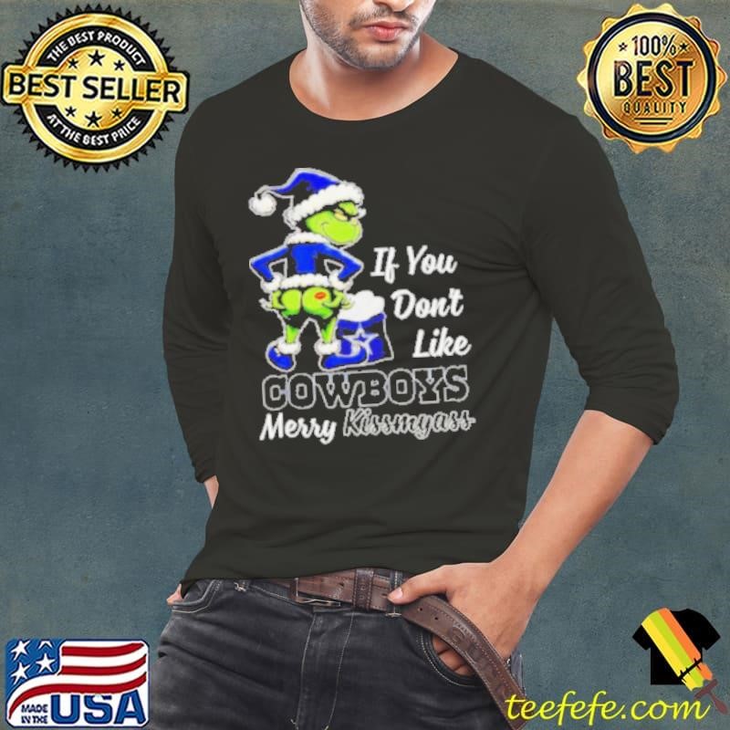Grinch if you don’t like Cowboys merry kiss my ass Christmas shirt