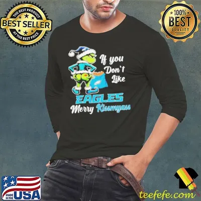 Grinch if you don’t like Eagles merry kiss my ass Christmas shirt