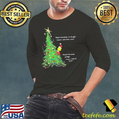 Grinch maybe Christmas he thought doesn’t come from a store Shirt