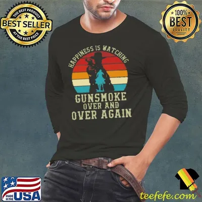 Happiness Is Watching Gunsmoke Over And Over Again Shirt
