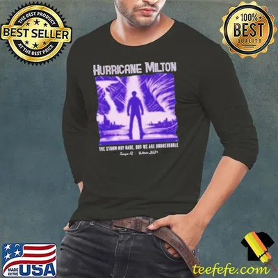 Hurricane Milton The Storm May Rage But We Are Unbreakable Tampa FL October 2024 Shirt