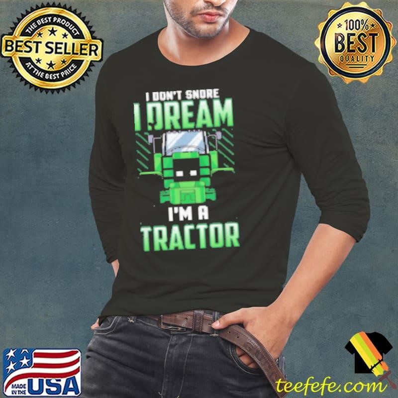 I Dont Snore i Dream Long Sleeve Tee