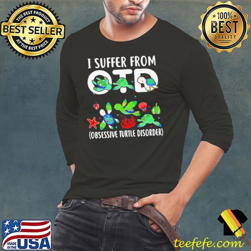 I Suffer From Otd Obsessive Turtle Disorder shirt