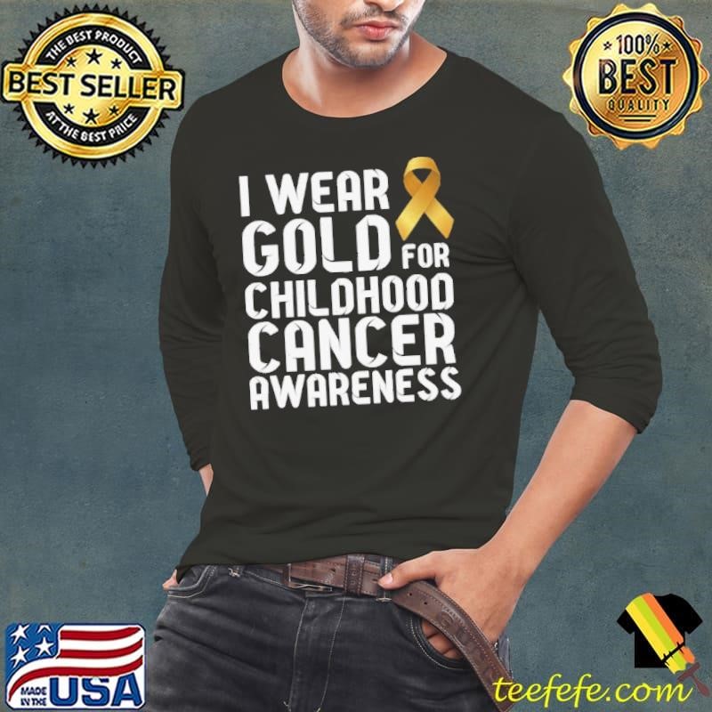 I Wear Gold For Childhood Cancer All Cancer Awareness Ribbon Gold shirt