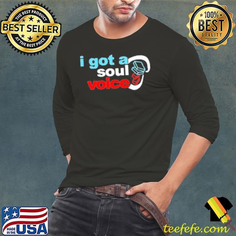 I got a soul voice Long Sleeve Tee