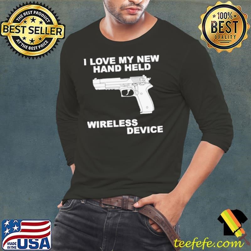 I love my new hand held wireless device Long Sleeve Tee