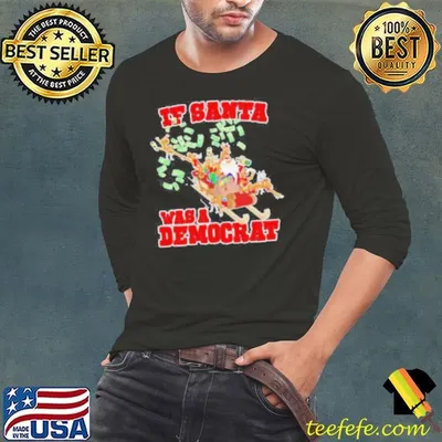 If Santa was a democrat Christmas shirt