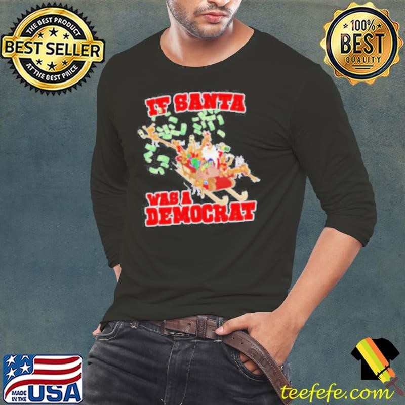 If Santa was a democrat Christmas shirt