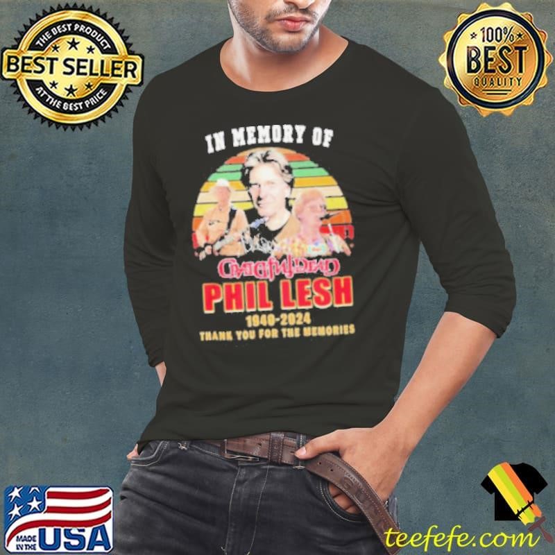 Im Memory Of Phil Lesh 1940 2024 Thank You For The Memories Long Sleeve Tee