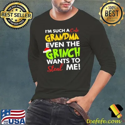 Im Such A Grandma Even The Grinch Wants To Steal Me Christmas shirt