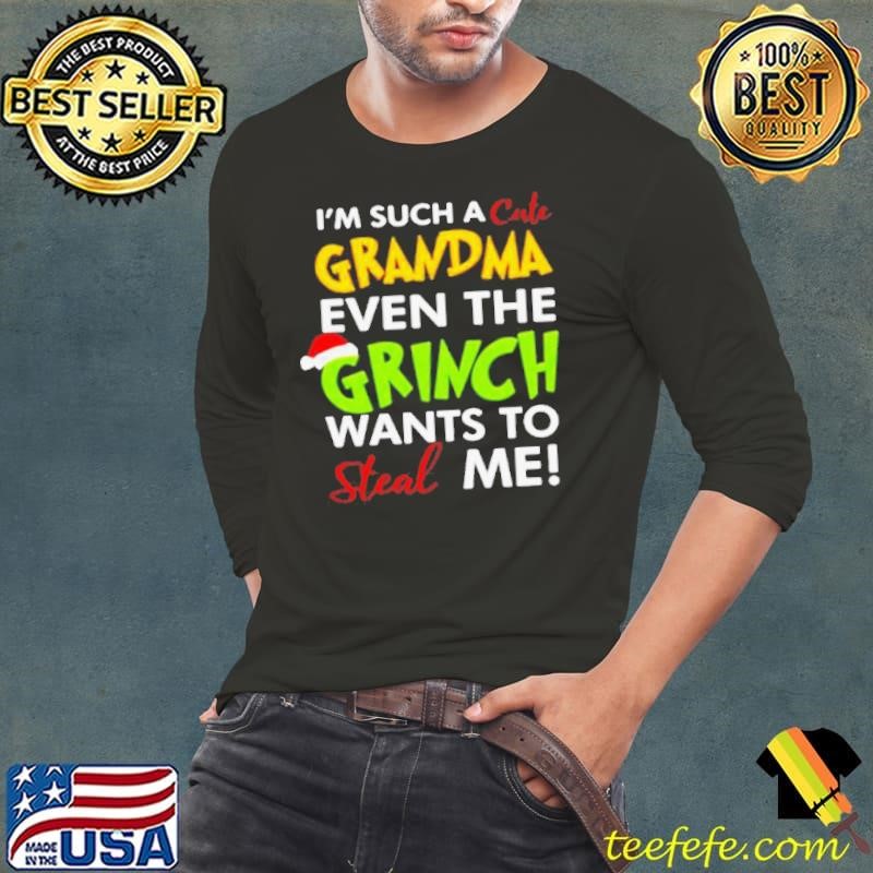 Im Such A Grandma Even The Grinch Wants To Steal Me Christmas shirt