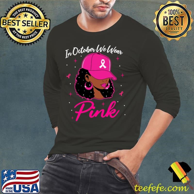 In October We Wear Pink Breast Cancer Awareness Black Women T-Shirt
