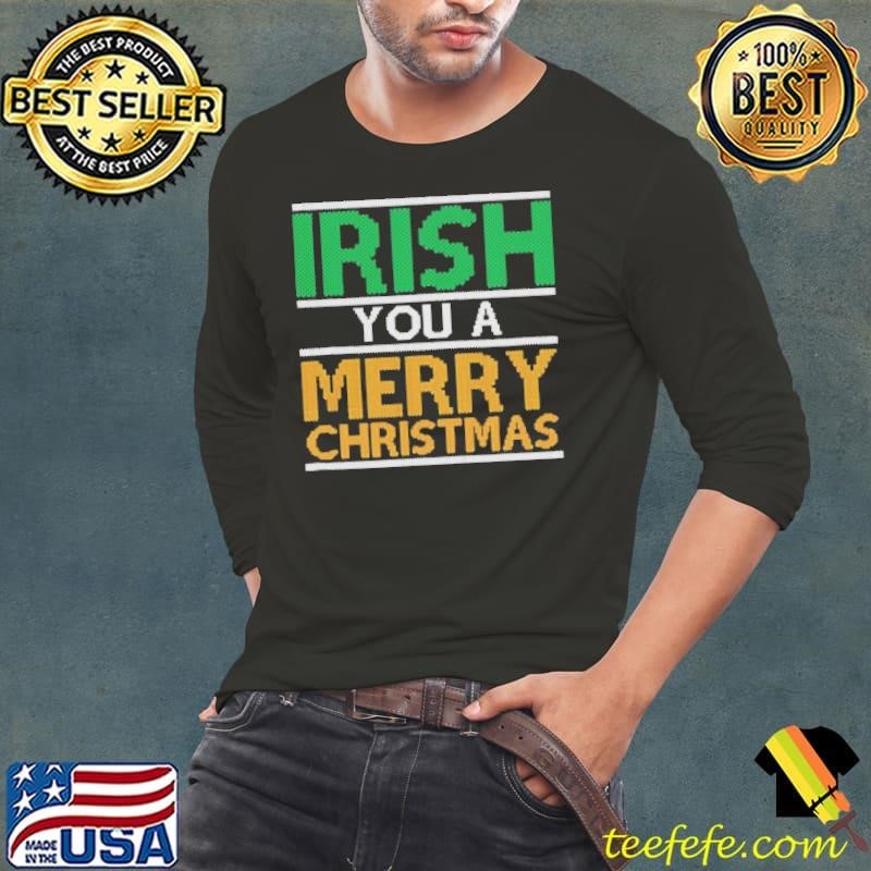 Irish You A Merry Christmas Ireland Pun Xmas shirt