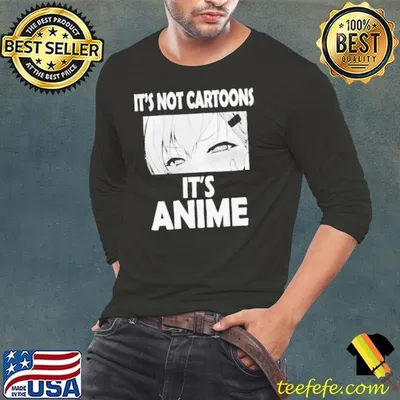Its Not Cartoons Its Anime Japanese Manga Anime shirt