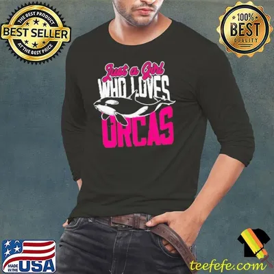Just A Girl Who Loves Orcas shirt