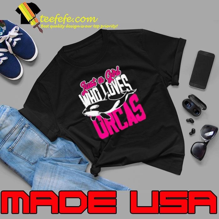 Just A Girl Who Loves Orcas Unisex Just A Girl Who Loves Orcas Unisex