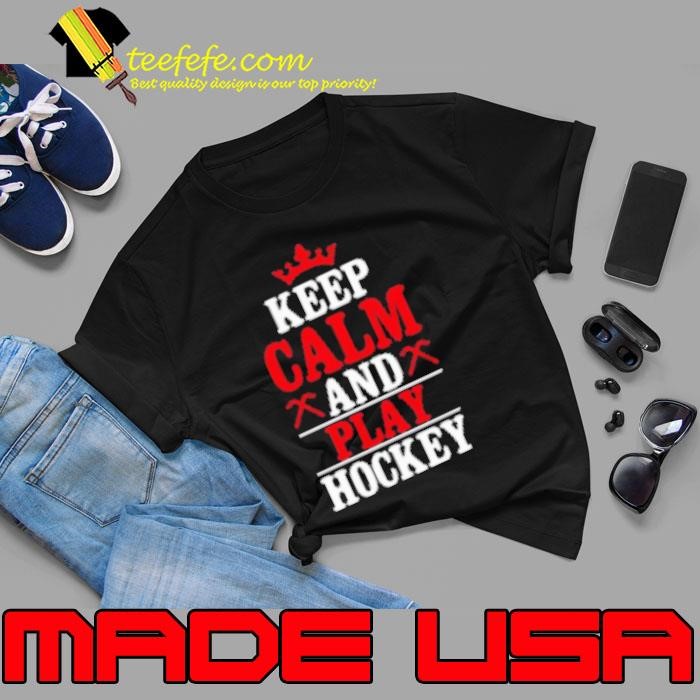 Keep Calm And Play Hockey Unisex