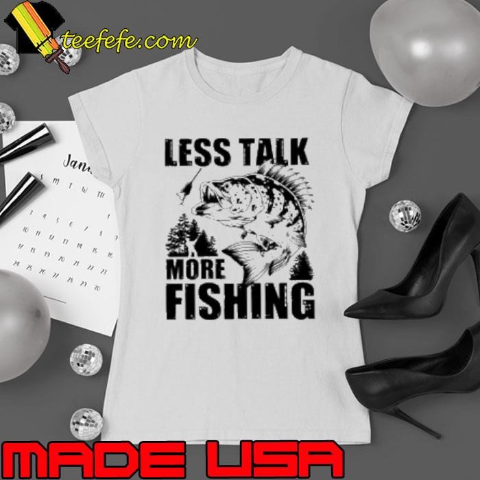 Less Talk More Fishing Ladies tee