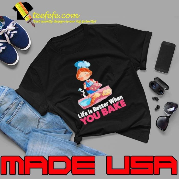 Life is better when you bake Unisex