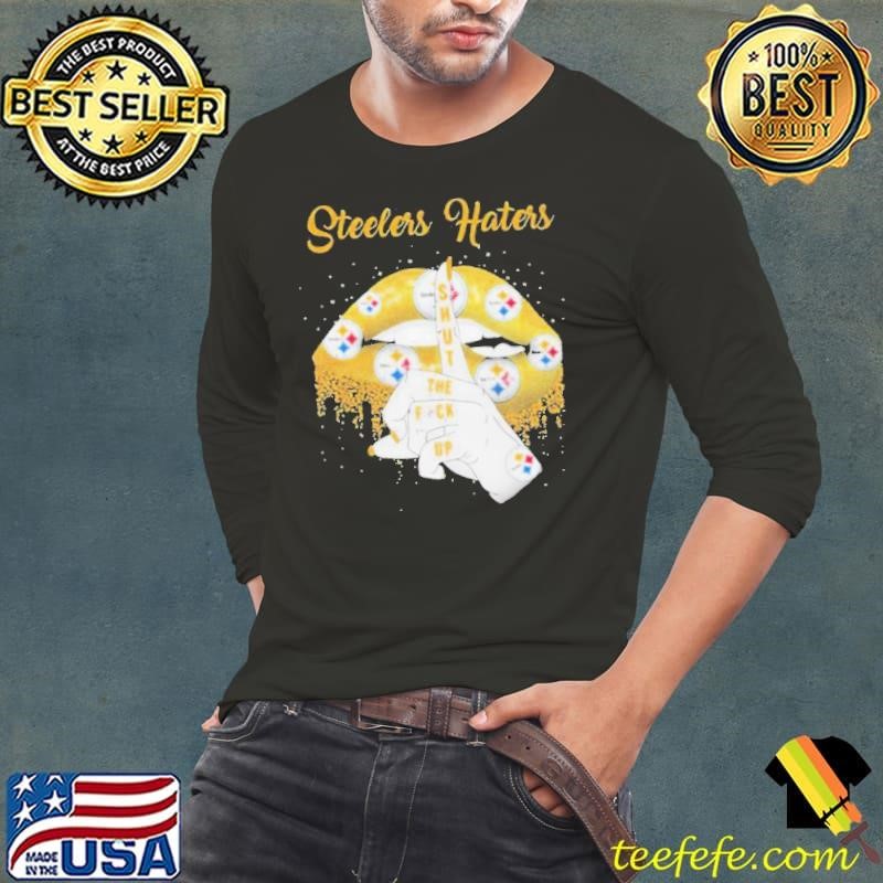 Lips Pittsburgh Steelers Haters Shut The Fuck Up shirt