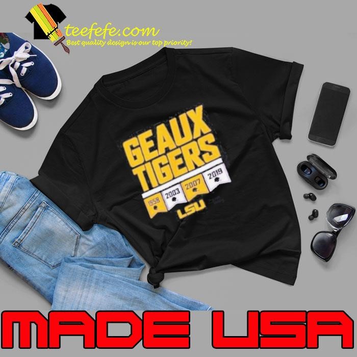 Lsu Geaux Tigers Years Of Champs Unisex