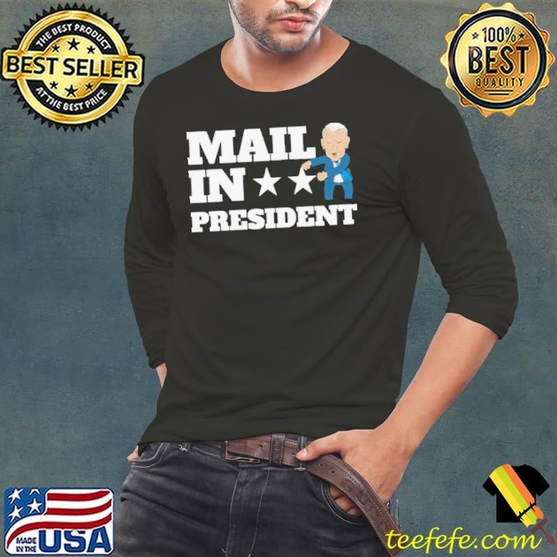 Mail In President Joe Biden Election Fraud shirt