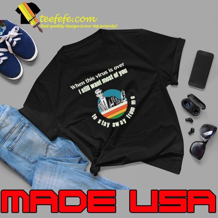 Meme Guy When This Virus Is Over I Still Want You To Stay Away From Me Vintage Unisex