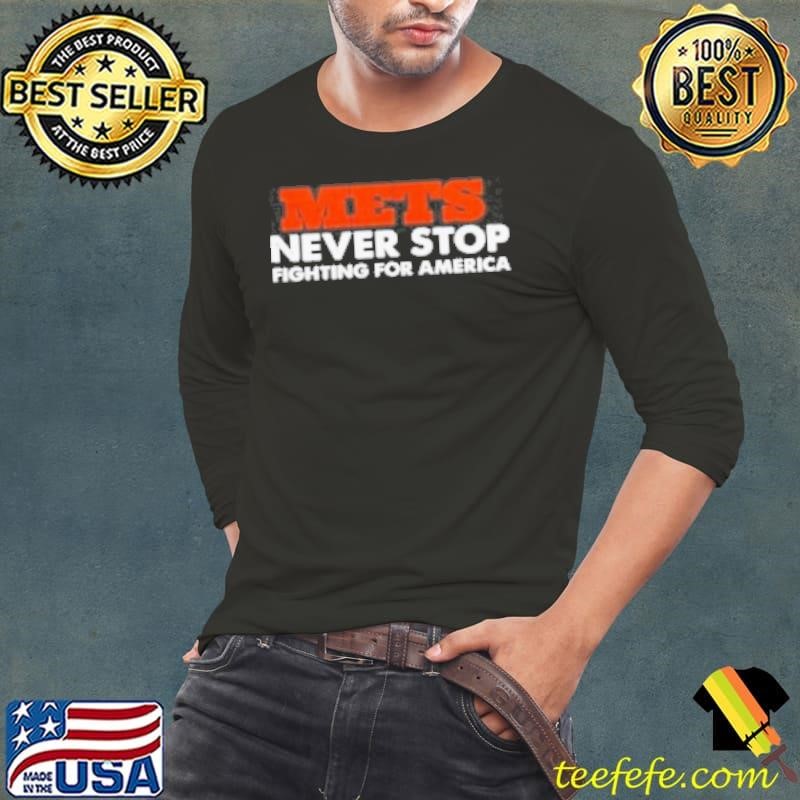 Mets Never Stop Fighting For America  Shirt