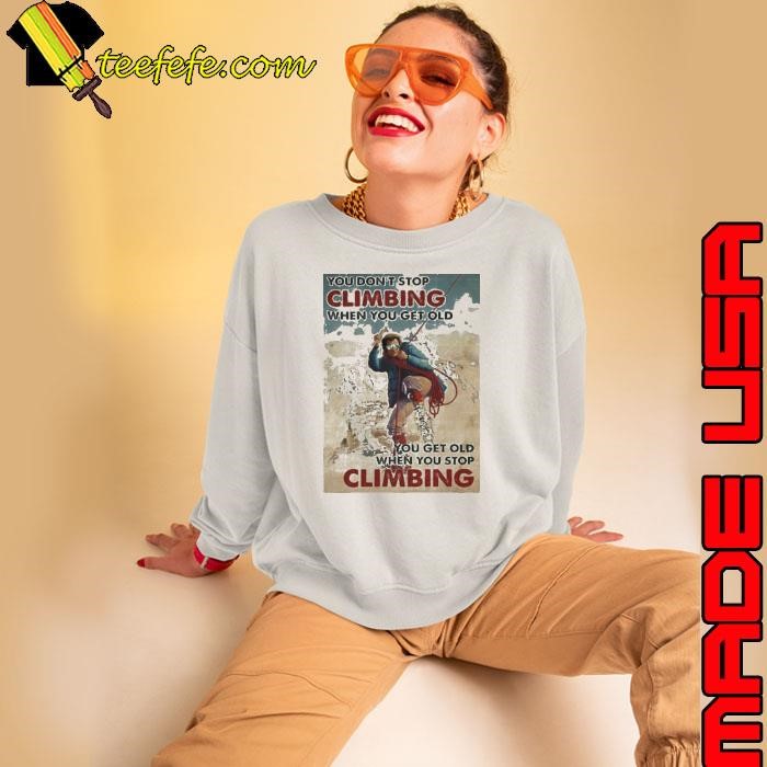 Mountaineering You Don’t Stop Climbing When You Get Old shirt