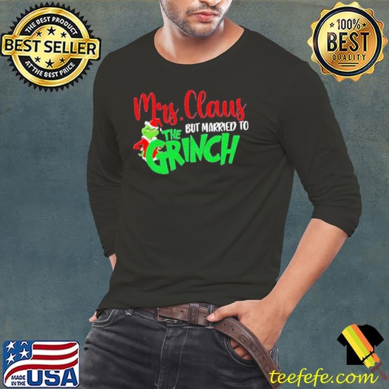 Mrs Claus But Married To The Grinch shirt