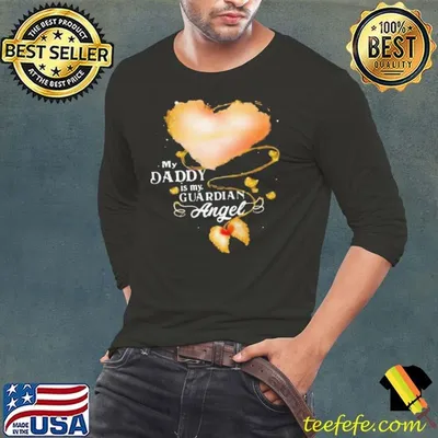 My Daddy Is My Guardian Angel shirt