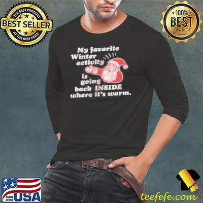 My Favorite Winter Activity Sweater Santa Claus Christmas Novelty Graphic Shirt