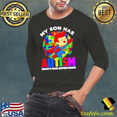 My Son Has Autism What’s Your Superpower shirt