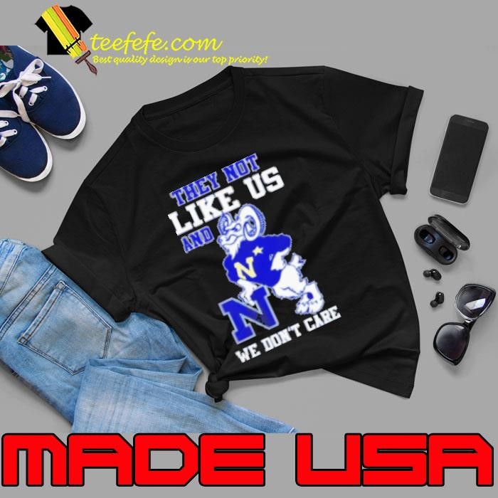 Navy Midshipmen they not like us and we don't care Shirt