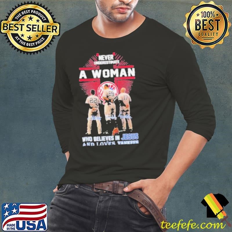 Never Underestimate A Woman Who Believe In Jesus And Loves Yankees Aaron Boone, Aaron Judge And Harrison Bader Shirt
