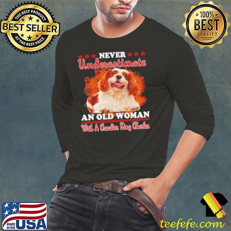Never Underestimate An Old Woman With A Cavalier King Charles Long Sleeve Tee