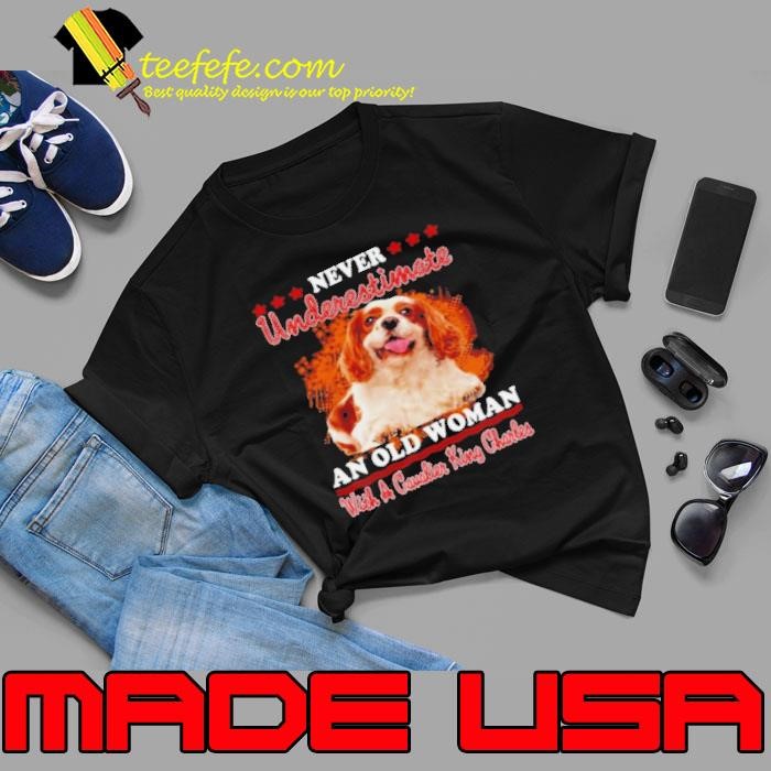Never Underestimate An Old Woman With A Cavalier King Charles Unisex