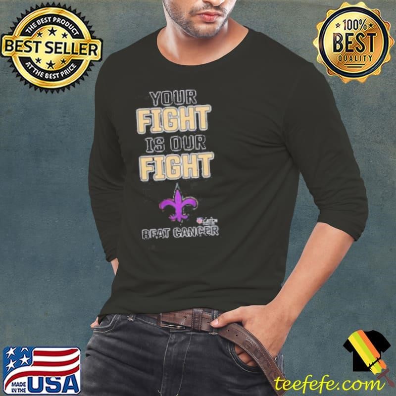 New Orleans Saints Your Fight Is Our Fight Beat Cancer Shirt