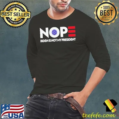 Nope Joe Biden not my president 2021 shirt