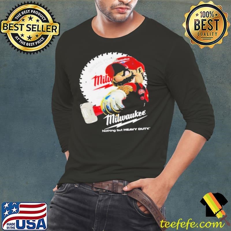 Nothing But Heavy Duty Mario Holds A Hammer Milwaukee General Purpo Wood Blad shirt