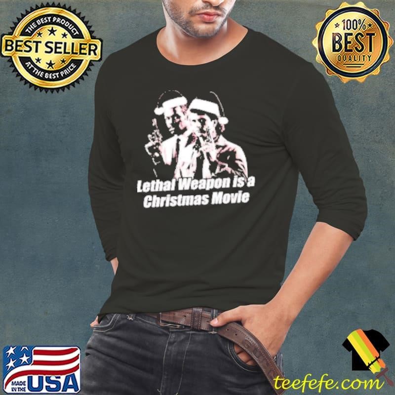 Official Lethal Weapon is a Christmas movie Shirt