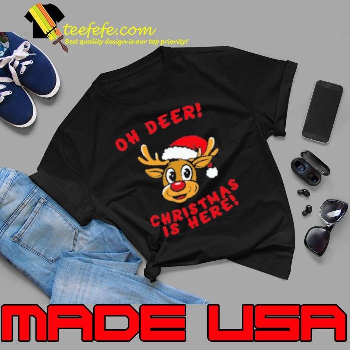 Oh Deer! Christmas is here Shirt