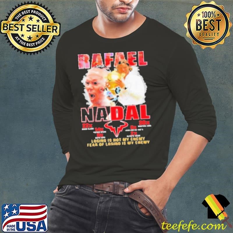 Rafael Nadal Losing Is Not My Enemy Fear Of Losing Is My Enemy Signature Long Sleeve Tee