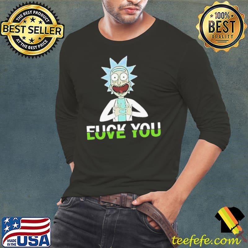 Rick Sanchez Fuck You Love You Long Sleeve Tee