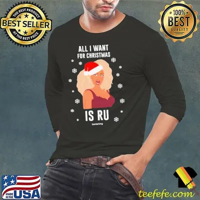Rupaul All I Want For Christmas Is Ru Christmas shirt
