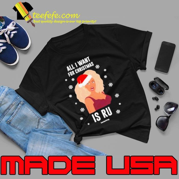 Rupaul All I Want For Christmas Is Ru Christmas Unisex
