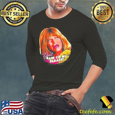 Sally Margaret Field Don'T Rain On My Parade Art Shirt