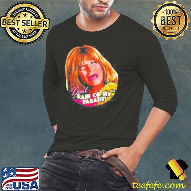 Sally Margaret Field Don'T Rain On My Parade Art Long Sleeve Tee